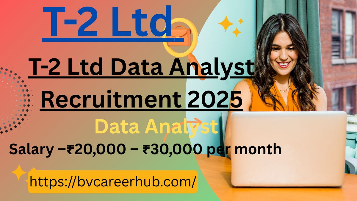 T-2 Ltd Data Analyst Recruitment 2025